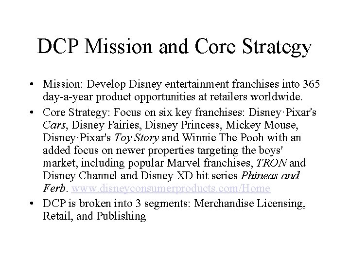 DCP Mission and Core Strategy • Mission: Develop Disney entertainment franchises into 365 day-a-year