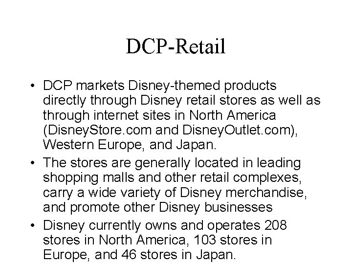 DCP-Retail • DCP markets Disney-themed products directly through Disney retail stores as well as