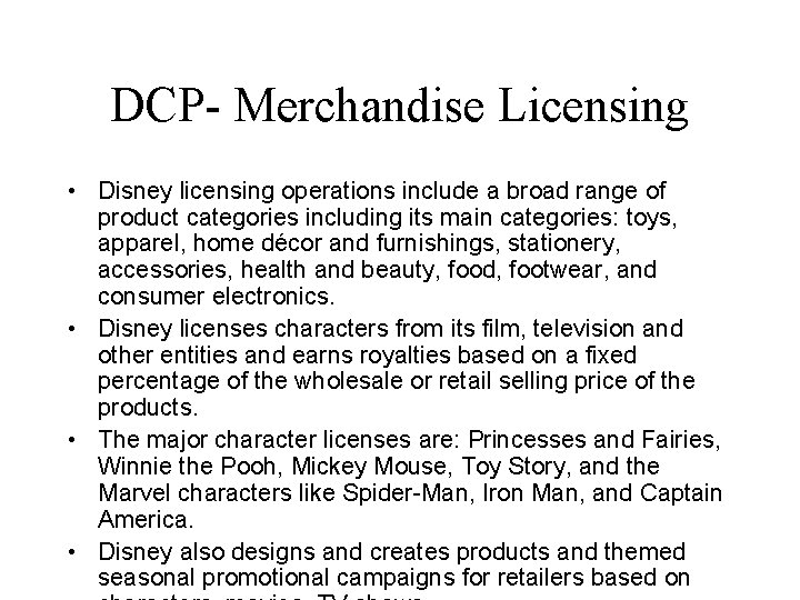 DCP- Merchandise Licensing • Disney licensing operations include a broad range of product categories