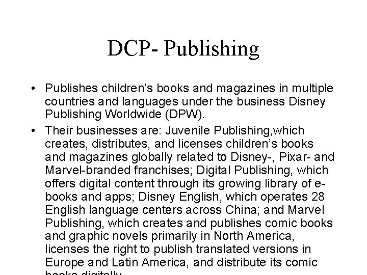 DCP- Publishing • Publishes children’s books and magazines in multiple countries and languages under