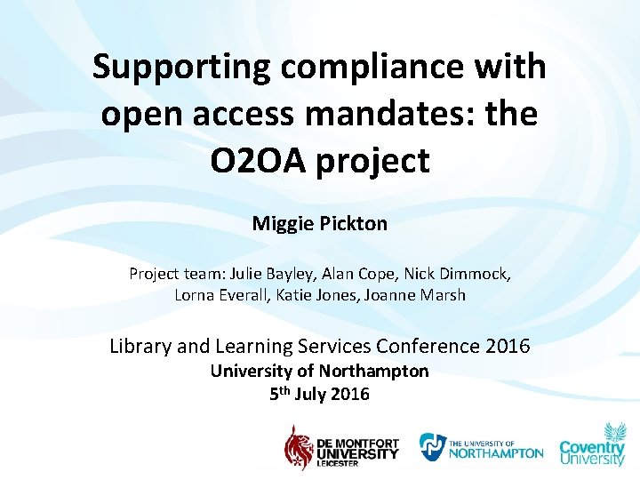 Supporting compliance with open access mandates: the O 2 OA project Miggie Pickton Project