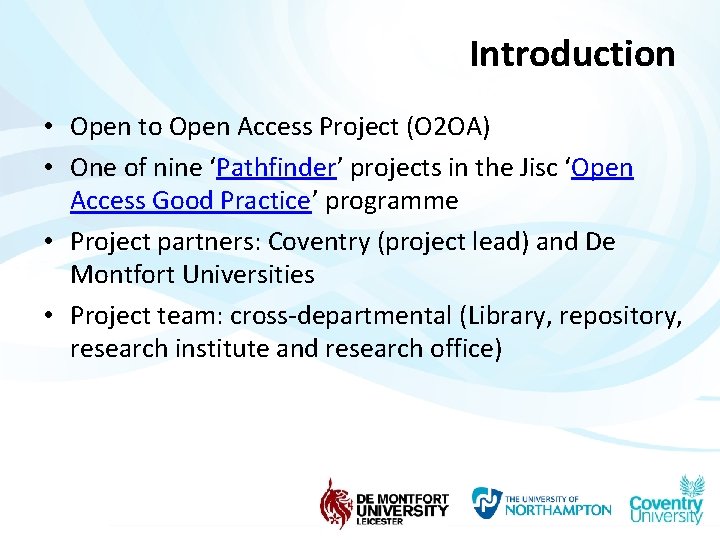 Introduction • Open to Open Access Project (O 2 OA) • One of nine