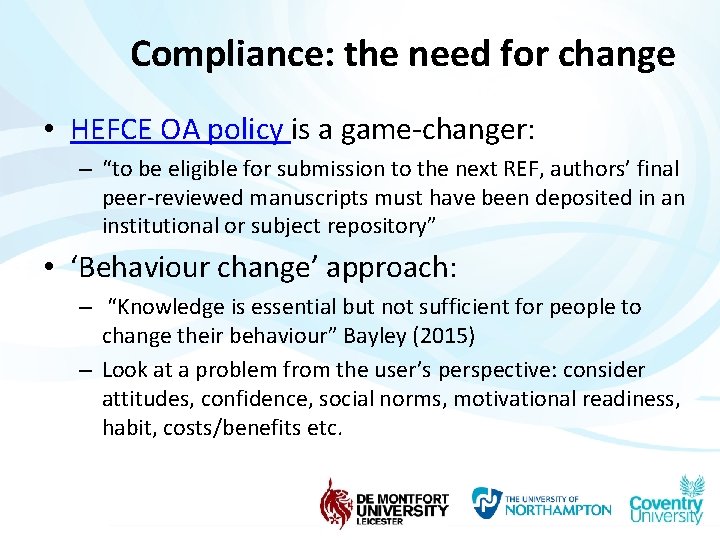 Compliance: the need for change • HEFCE OA policy is a game-changer: – “to