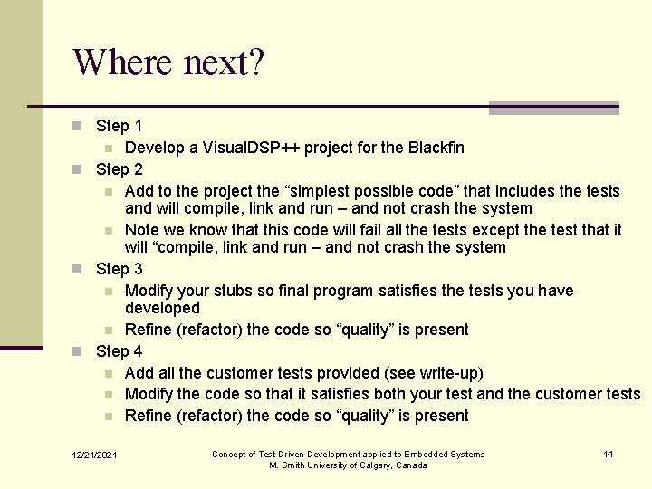 Where next? n Step 1 Develop a Visual. DSP++ project for the Blackfin n