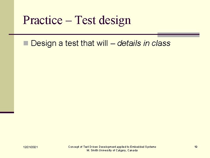 Practice – Test design n Design a test that will – details in class