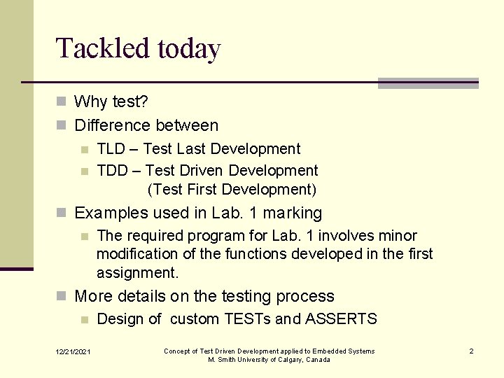Tackled today n Why test? n Difference between n TLD – Test Last Development