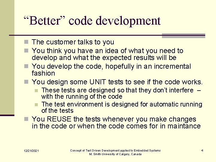 “Better” code development n The customer talks to you n You think you have