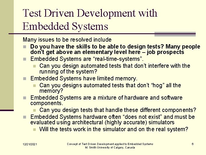 Test Driven Development with Embedded Systems Many issues to be resolved include n Do