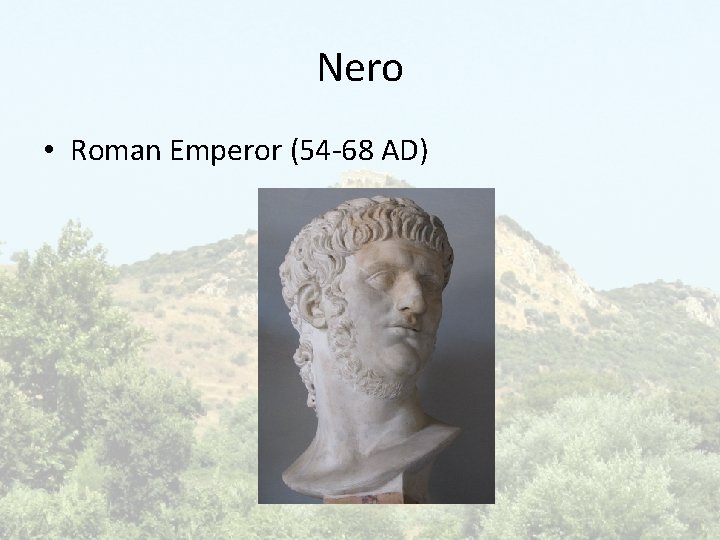 Nero • Roman Emperor (54 -68 AD) 