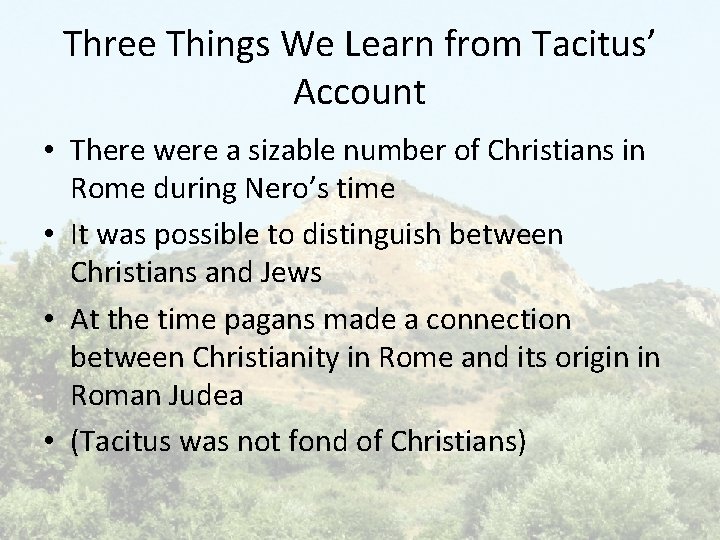 Three Things We Learn from Tacitus’ Account • There were a sizable number of