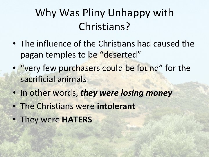 Why Was Pliny Unhappy with Christians? • The influence of the Christians had caused
