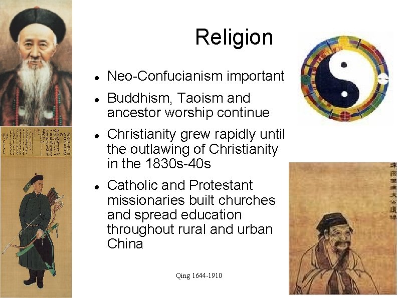 Religion Neo-Confucianism important Buddhism, Taoism and ancestor worship continue Christianity grew rapidly until the