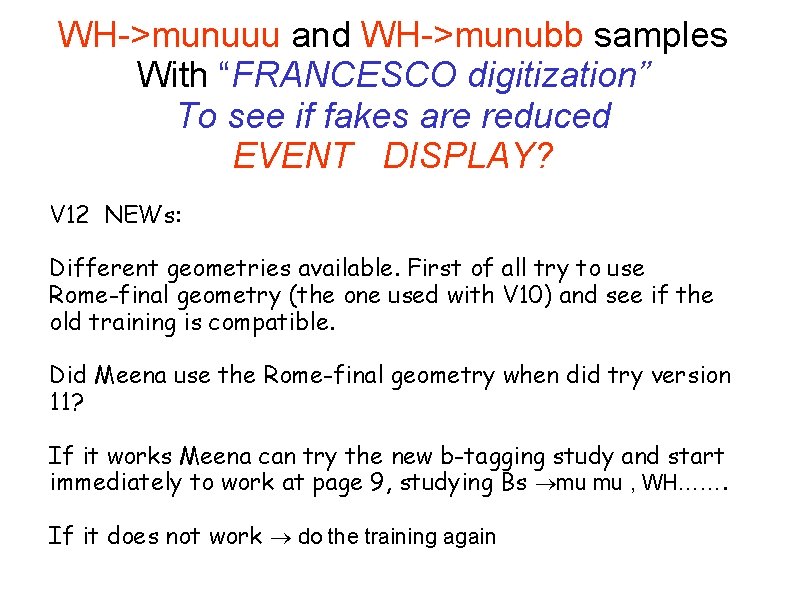 WH->munuuu and WH->munubb samples With “FRANCESCO digitization” To see if fakes are reduced EVENT