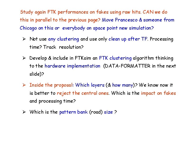 Study again FTK performances on fakes using raw hits. CAN we do this in