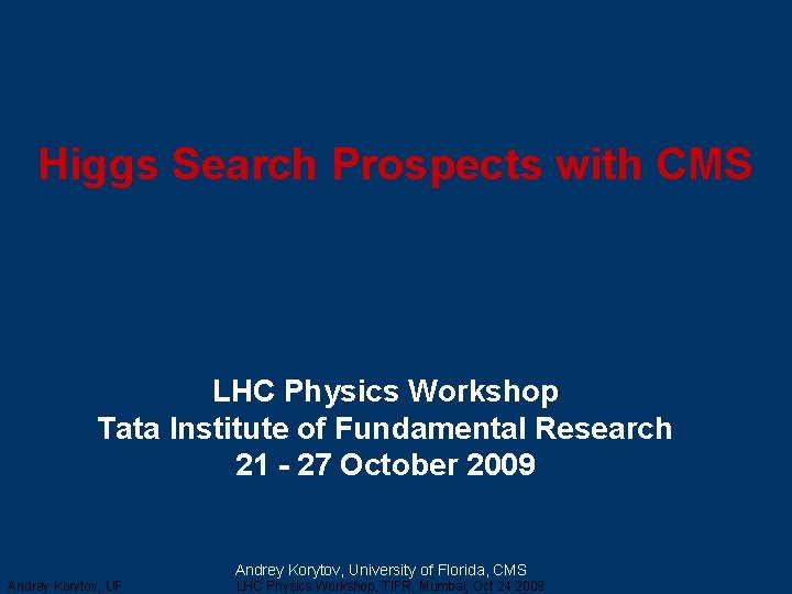 Higgs Search Prospects with CMS LHC Physics Workshop Tata Institute of Fundamental Research 21