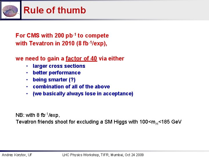 Rule of thumb For CMS with 200 pb-1 to compete with Tevatron in 2010