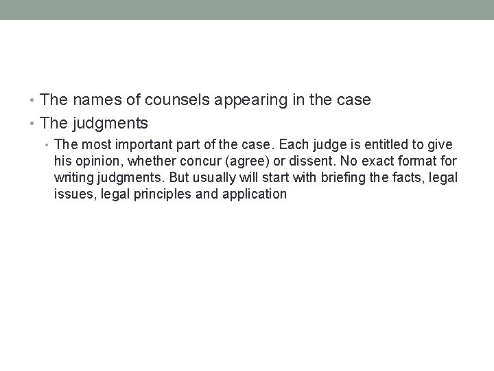  • The names of counsels appearing in the case • The judgments •