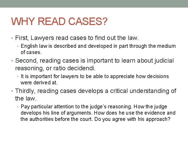 WHY READ CASES? • First, Lawyers read cases to find out the law. •