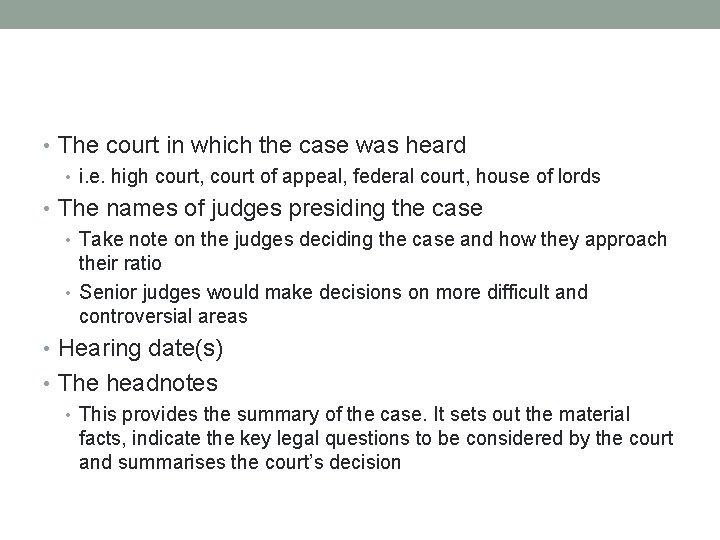  • The court in which the case was heard • i. e. high
