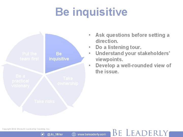 Be inquisitive Put the team first Be inquisitive Be a practical visionary Take ownership