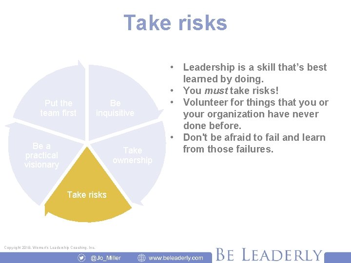 Take risks Put the team first Be inquisitive Be a practical visionary Take ownership