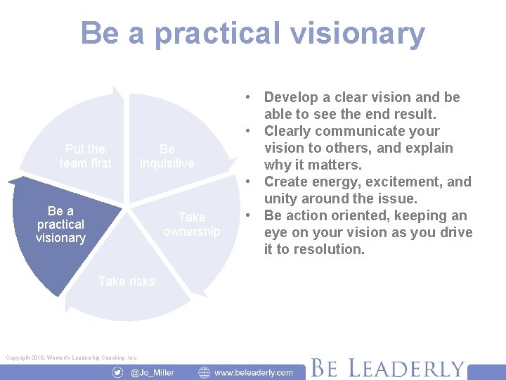 Be a practical visionary Put the team first Be inquisitive Be a practical visionary