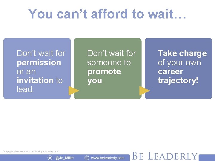 You can’t afford to wait… Don’t wait for permission or an invitation to lead.