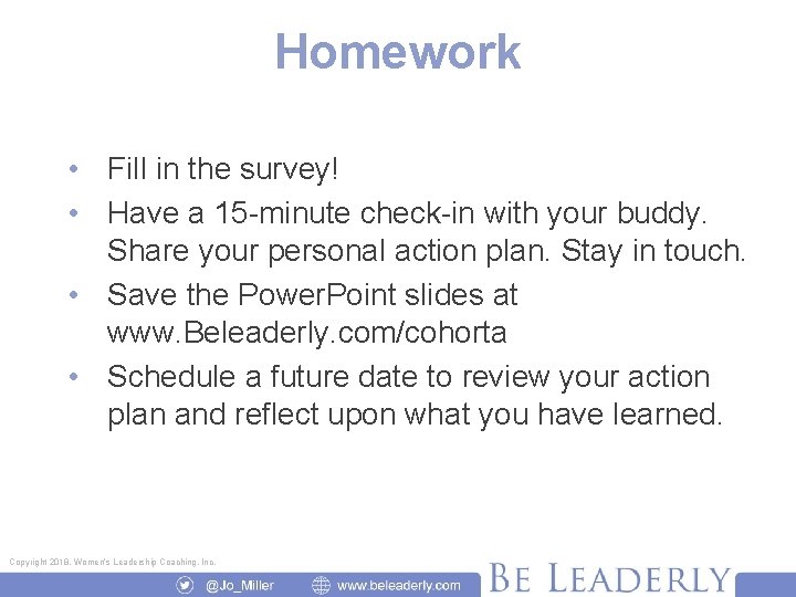 Homework • Fill in the survey! • Have a 15 -minute check-in with your