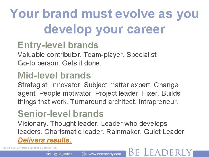 Your brand must evolve as you develop your career Entry-level brands Valuable contributor. Team-player.