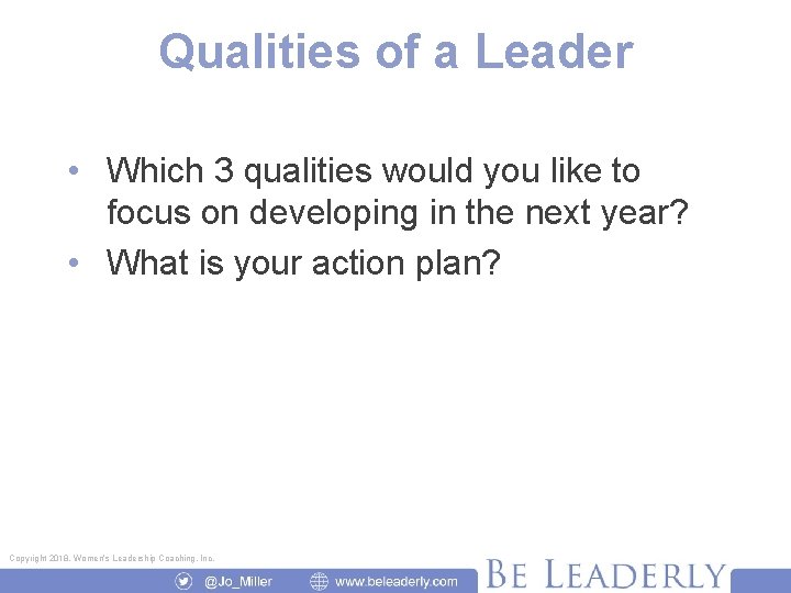 Qualities of a Leader • Which 3 qualities would you like to focus on