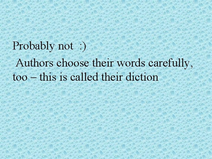 Probably not : ) Authors choose their words carefully, too – this is called