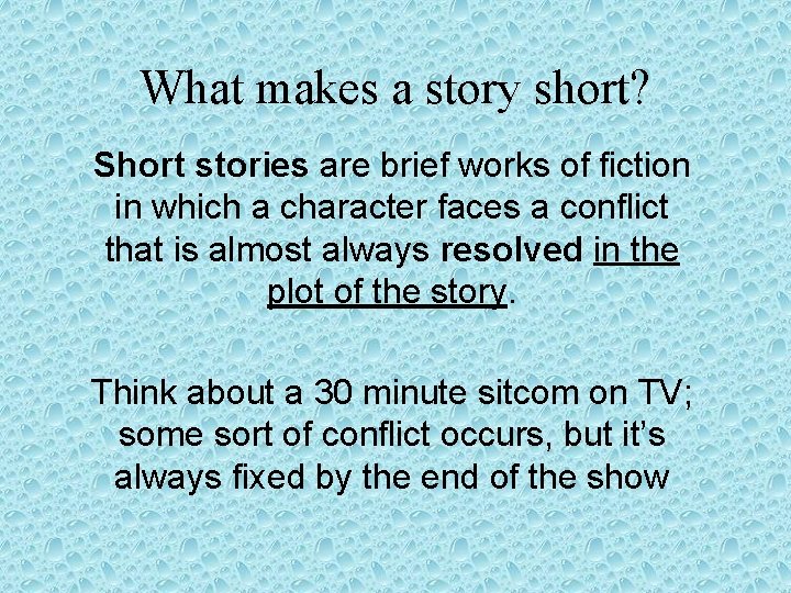 What makes a story short? Short stories are brief works of fiction in which