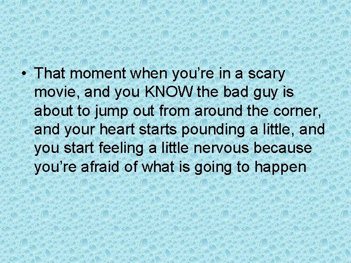  • That moment when you’re in a scary movie, and you KNOW the