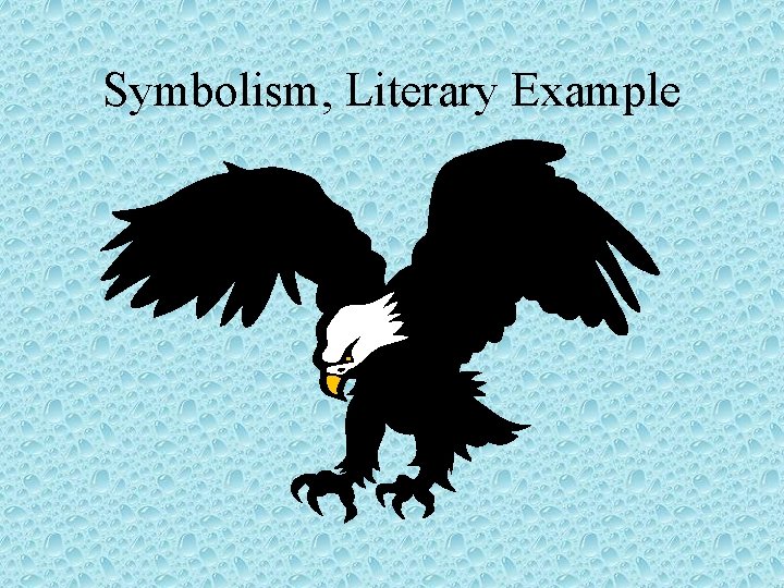 Symbolism, Literary Example Symbolism, Literary Example