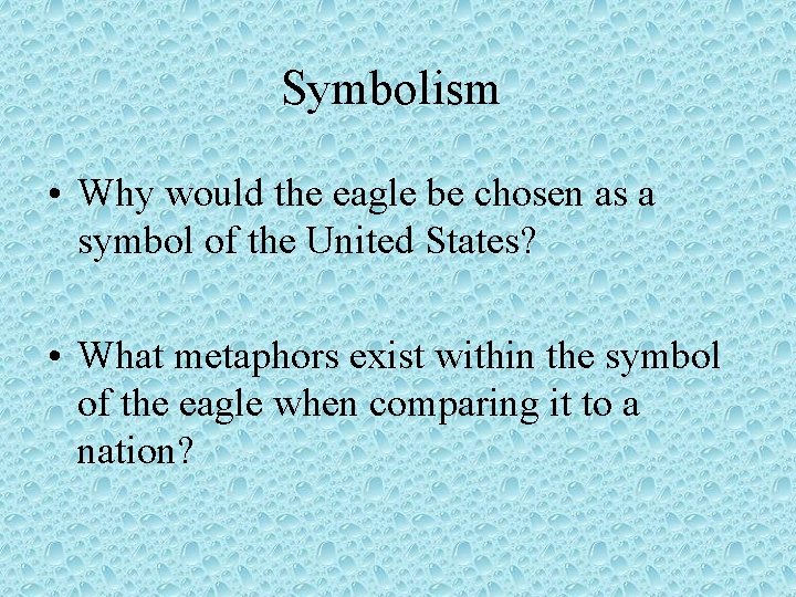 Symbolism • Why would the eagle be chosen as a symbol of the United Symbolism • Why would the eagle be chosen as a symbol of the United