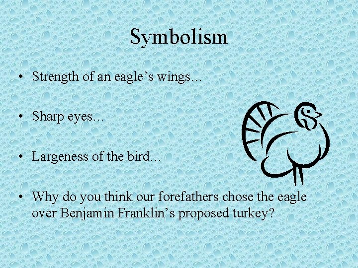 Symbolism • Strength of an eagle’s wings… • Sharp eyes… • Largeness of the Symbolism • Strength of an eagle’s wings… • Sharp eyes… • Largeness of the