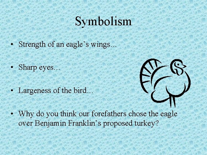 Symbolism • Strength of an eagle’s wings… • Sharp eyes… • Largeness of the