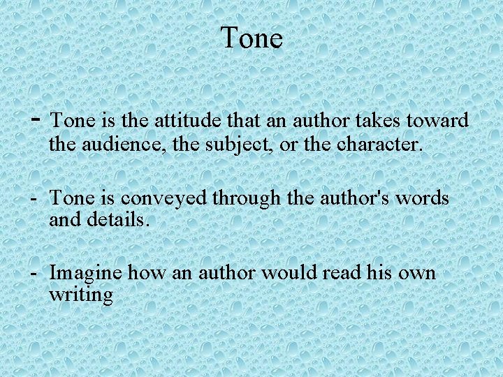Tone - Tone is the attitude that an author takes toward the audience, the Tone - Tone is the attitude that an author takes toward the audience, the
