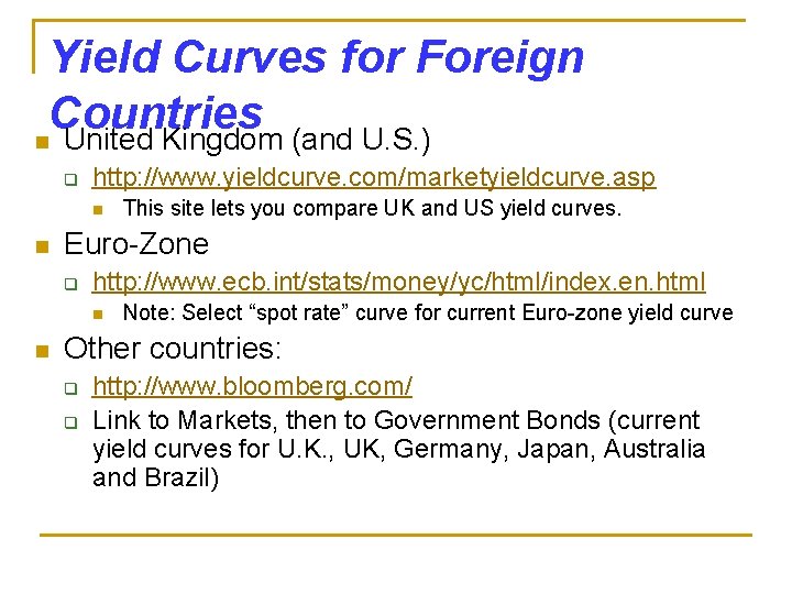 Yield Curves for Foreign Countries n United Kingdom (and U. S. ) q http: