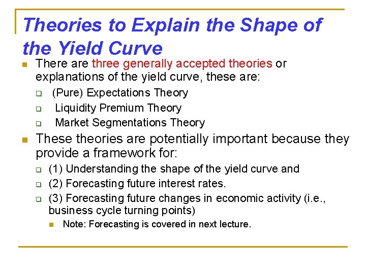 Theories to Explain the Shape of the Yield Curve n There are three generally