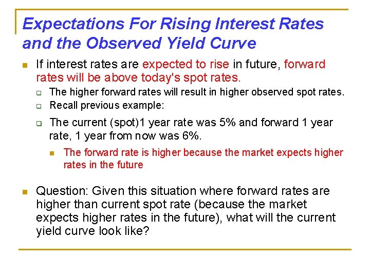 Expectations For Rising Interest Rates and the Observed Yield Curve n If interest rates