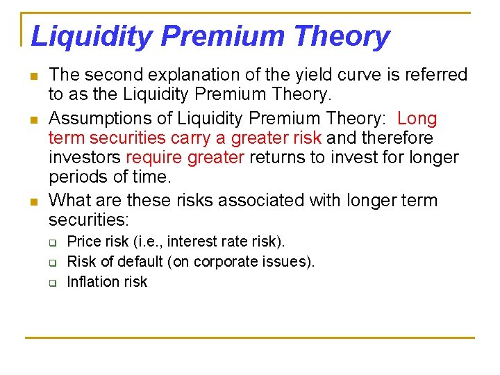 Liquidity Premium Theory n n n The second explanation of the yield curve is