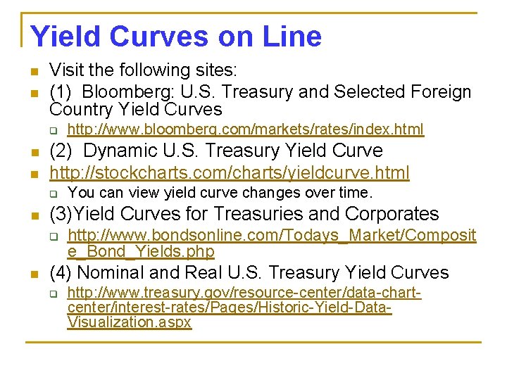 Yield Curves on Line n n Visit the following sites: (1) Bloomberg: U. S.