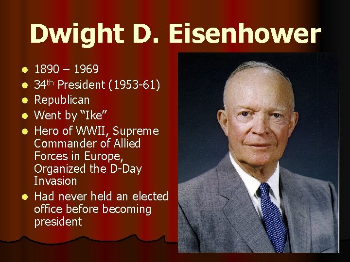 Dwight D. Eisenhower l l l 1890 – 1969 34 th President (1953 -61)