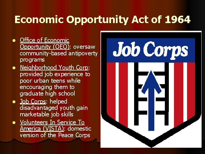 Economic Opportunity Act of 1964 l l Office of Economic Opportunity (OEO): oversaw community-based