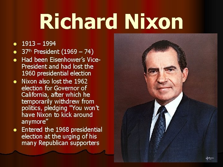 Richard Nixon l l l 1913 – 1994 37 th President (1969 – 74)