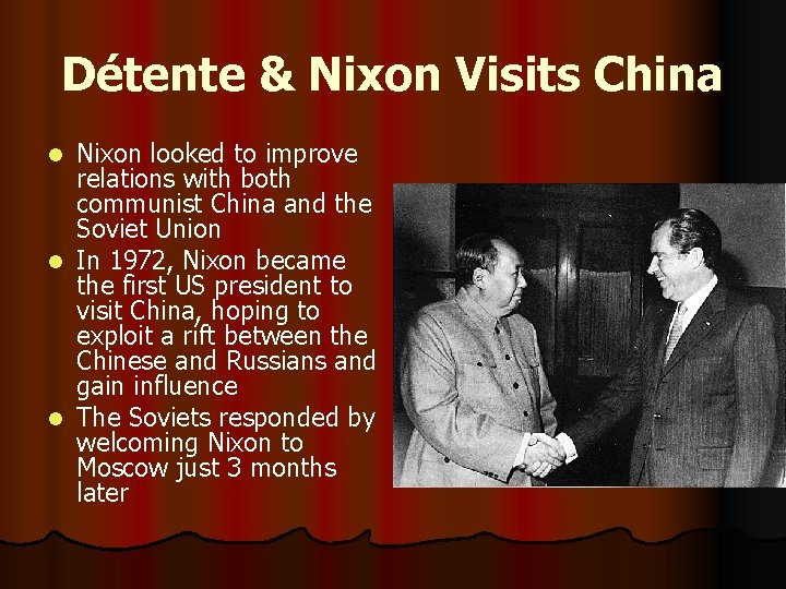 Détente & Nixon Visits China Nixon looked to improve relations with both communist China