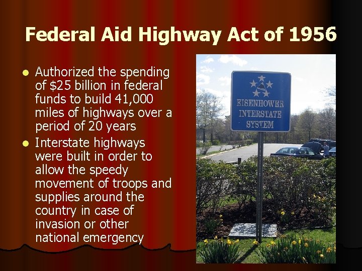 Federal Aid Highway Act of 1956 Authorized the spending of $25 billion in federal