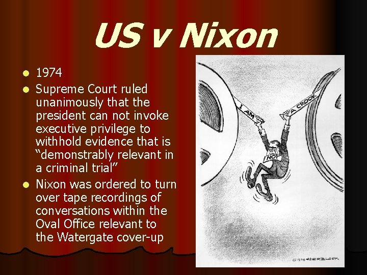 US v Nixon 1974 l Supreme Court ruled unanimously that the president can not