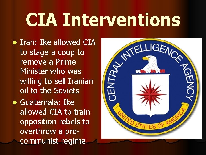 CIA Interventions Iran: Ike allowed CIA to stage a coup to remove a Prime
